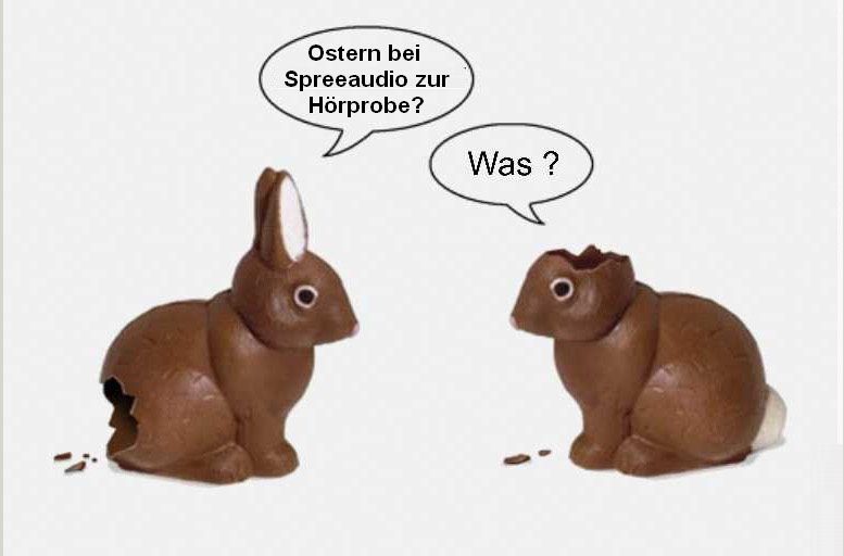 Spreeaudio wünscht ein frohes Osterfest Hörtermine auch zu Ostern möglich