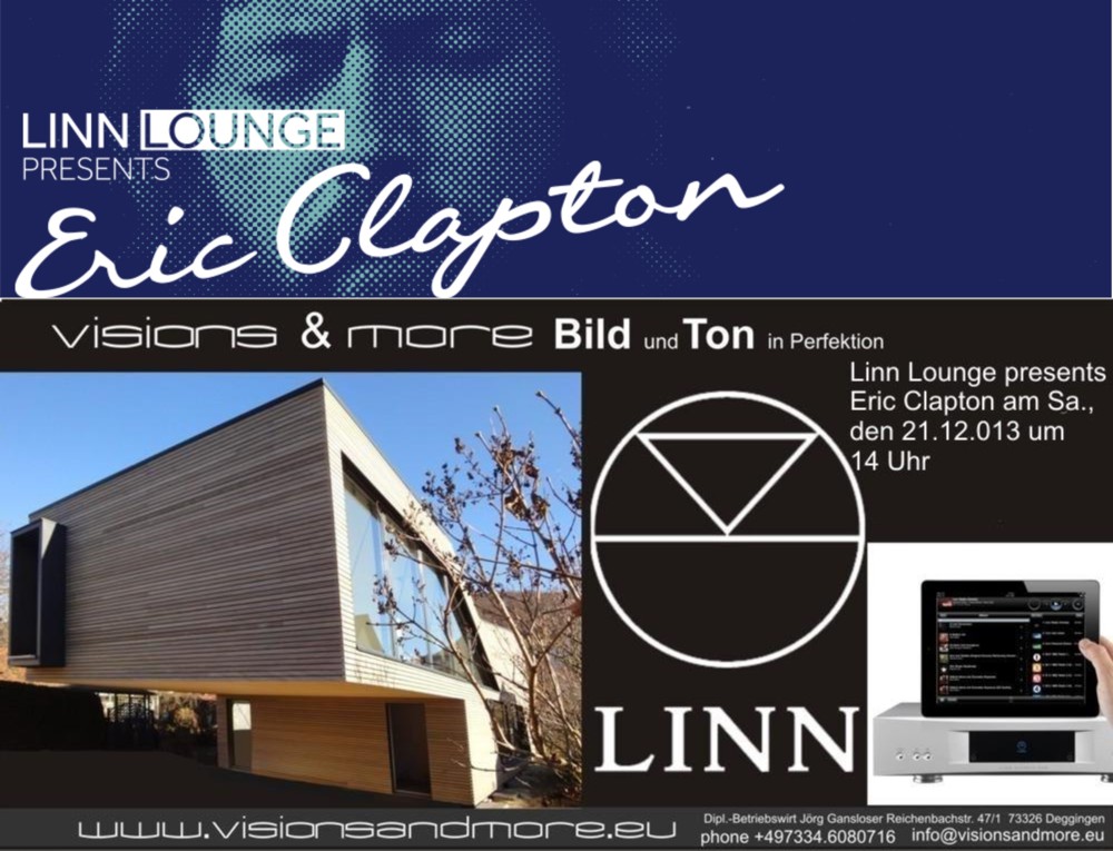 LINN Lounge Eric Clapton am Sa., 21.12.013 bei visions&more Stuttgart Ulm LINN Lounge Eric Clapton am kommenden Samstag !