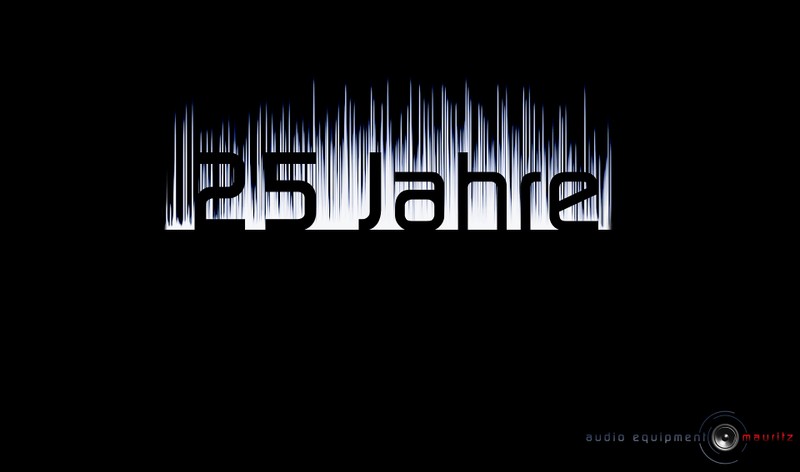 25 Jahre im Dienste unserer Kunden 25 Jahre Audio Equipment Mauritz