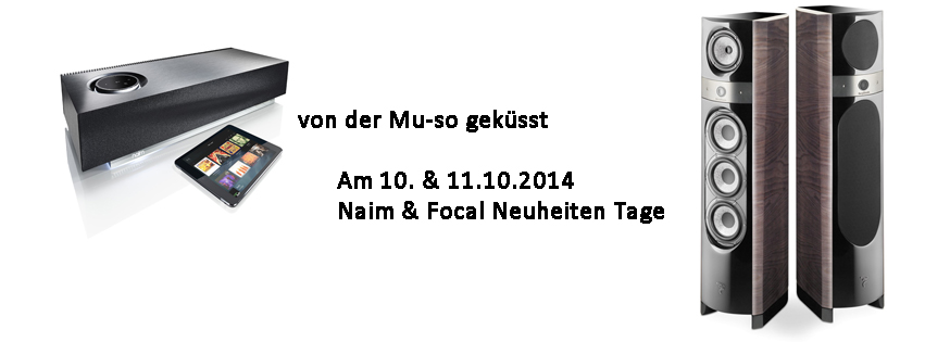 Am 10 & 11.10.2014 Naim & Focal Neuheiten Tage 