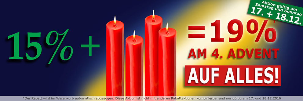 19% Auf ALLES Am 4. Advent-Wochenende 19% auf alles!