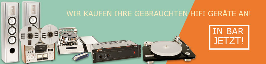 Wir kaufen Ihre gebrauchten HiFi Geräte Ankauf