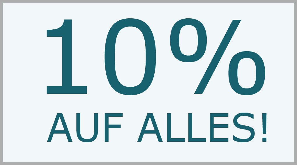 10% Rabatt auf alles! 10% Rabatt bis Sonntag den 18. November!