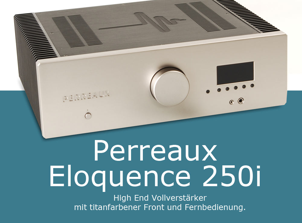 Perreaux Eloquence 250i, heute mit 10% Rabatt! KEIN APRILSCHERZ! 