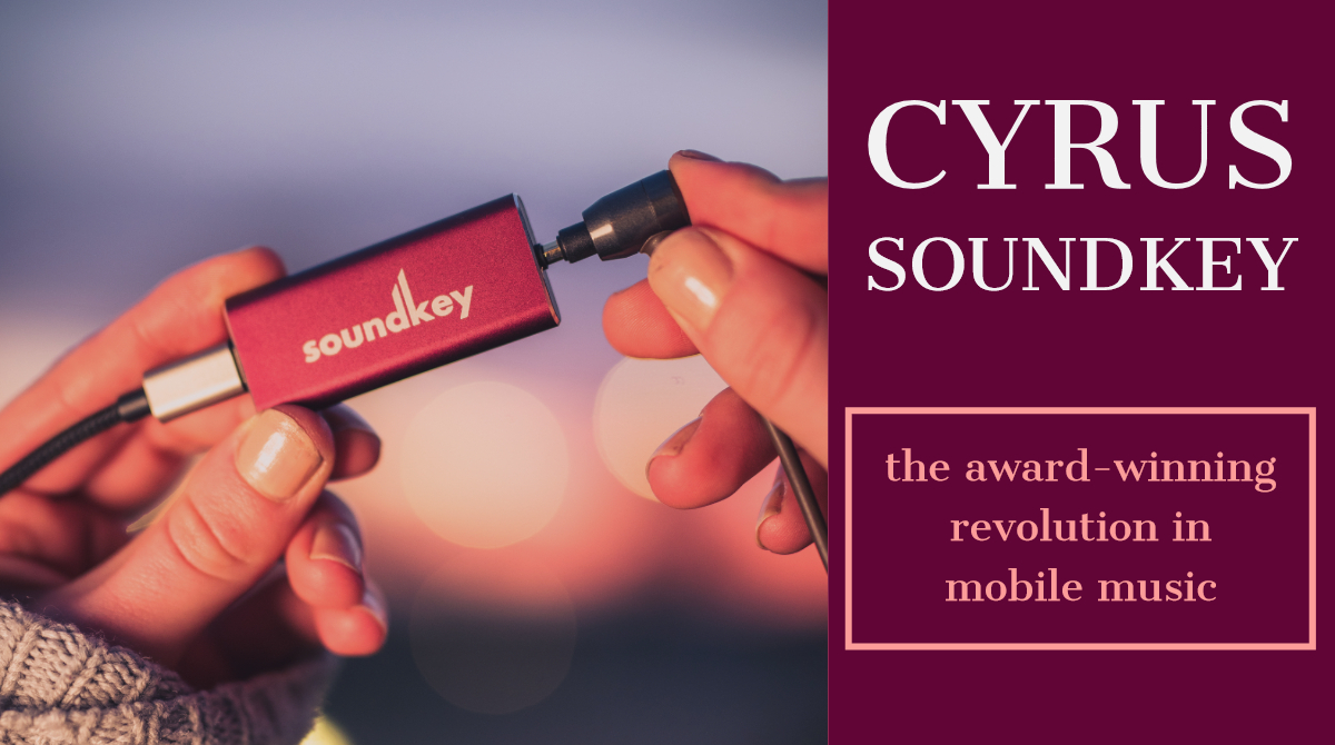 CYRUS soundKey - der perfekte DAC für Ihr Mobilgerät zum Aktionspreis!