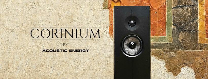 ACOUSTIC ENERGY – CORINIUM-Wie bitte? Was? Der neue State-of-the-Art Lautsprecher von Acoustic Energy: CORINIUM
