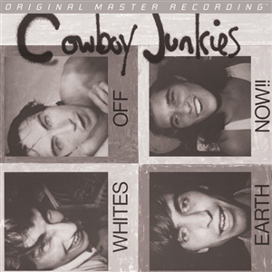 Neue MFSL ! Cowboy Junkies: Whites Off Earth Now!!