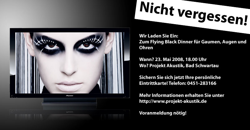Nicht vergessen! Pioneer Black Dinner am 23. Mai 2008 bei Projekt Akustik 