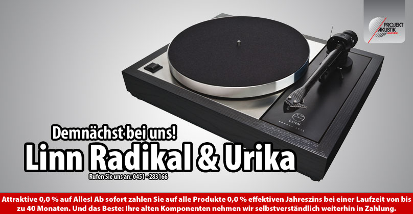 Demnächst bei uns: Linn Radikal und Urika